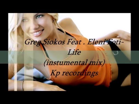 Greg Siokos Feat Eleni Foti - Life(instrumental mix) Kp recordings