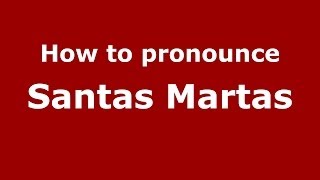 How to pronounce Santas Martas
