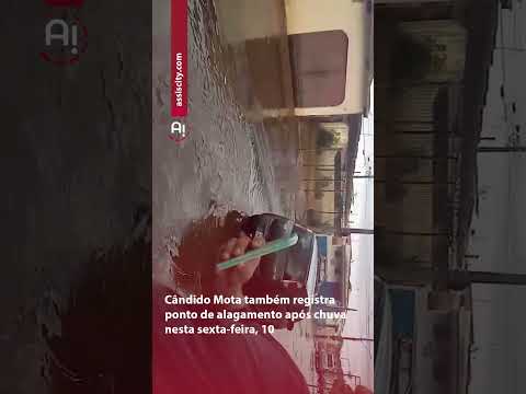 Cândido Mota também registra ponto de alagamento após chuva nesta sexta-feira, 10