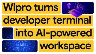 New Way Now: Wipro drives 30% productivity gains with Gemini CLI and agentic engineering