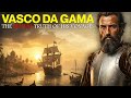 The Actual History Of Vasco Da Gama The Blood Soaked Voyage That Created The First Global Empire