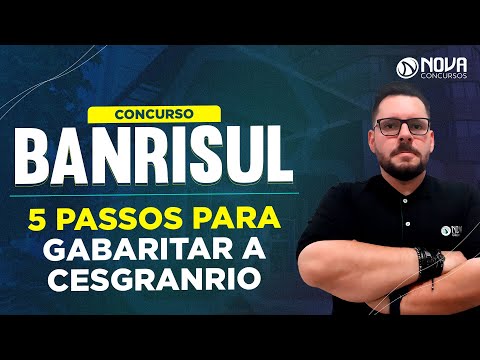 Concurso Banrisul 2022: 5 passos para gabaritar a Cesgranrio