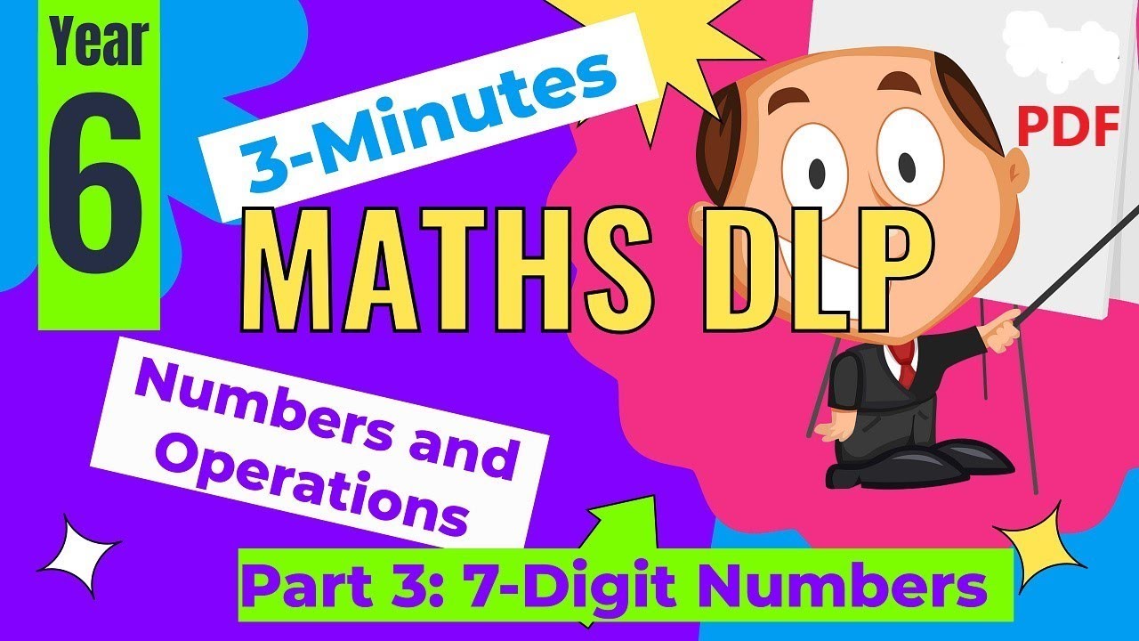 3-Minutes MATHS DLP Year 6: Numbers and Operations Part 3 - Explore 7-Digit Numbers. Nota PDF.
