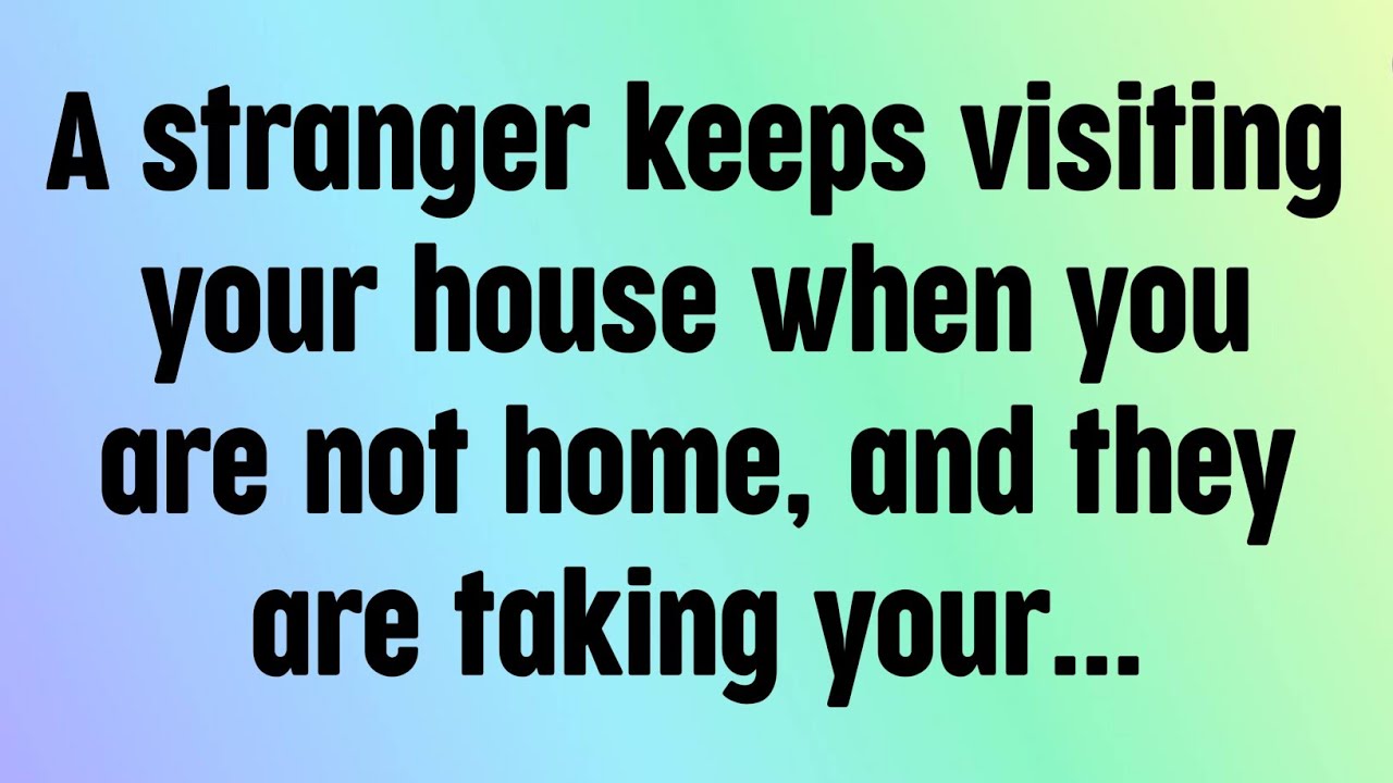 🌈God message today | A stranger keeps visiting your house when you are not home, and they are...