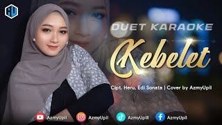 Download lagu KEBELET - KARAOKE UNTUK COWOK DUET BERSAMA AZMYUPIL  mp3