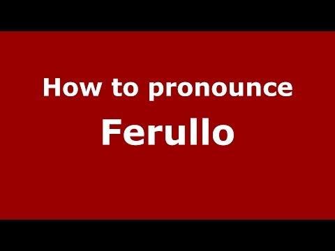 How to pronounce Ferullo
