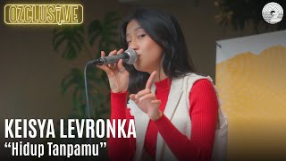 Download lagu KEISYA LEVRONKA  - HIDUP TANPAMU | OZCLUSIVE mp3