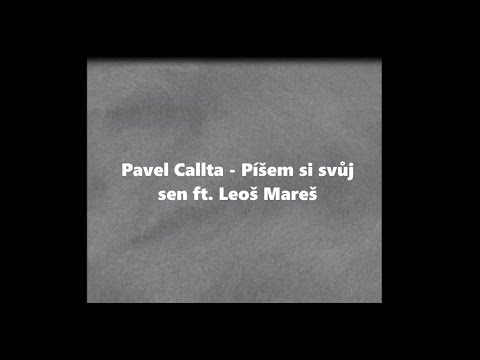 Pavel Callta - Píšem si svůj sen ft. Leoš Mareš (text)