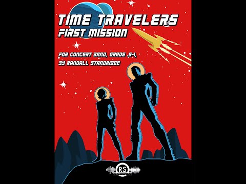 Time Travelers: First Mission - Randall Standridge, Concert Band (Grade .5 - 1)
