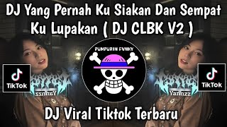 Download lagu DJ YANG PERNAH KUSIAKAN DAN SEMPAT KULUPAKAN - DJ CLBK V2 VIRAL TIKTOK TERBARU!! mp3