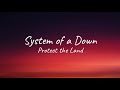System Of A Down Protect The Land Lyrics