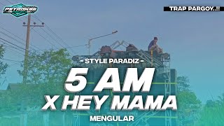 Download lagu DJ 5 AM PETROK 96 X HEY MAMA STYLE PARADIZ MELODY ULAR TRAP PARTY FULL BASS mp3