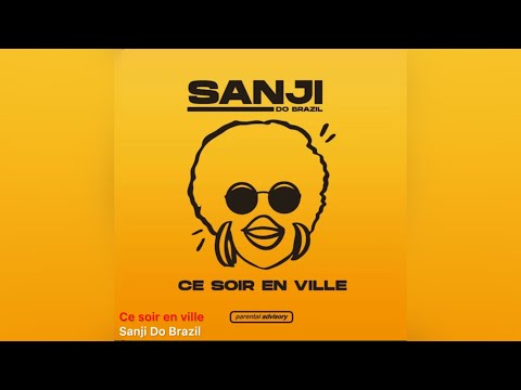 Sanji Do Brazil - Ce soir en ville ( version skyrock )