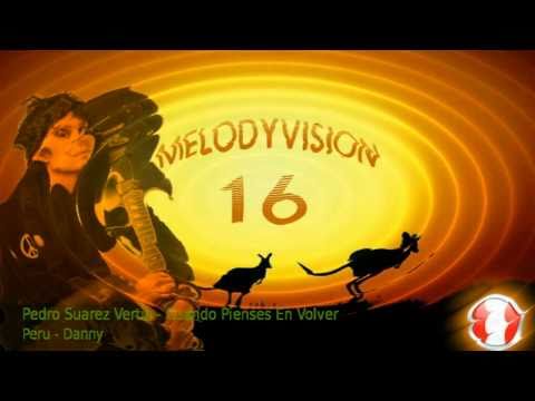 MelodyVision 16 - PERU - Pedro Suarez Vertiz - "Cuando Pienses En Volver"