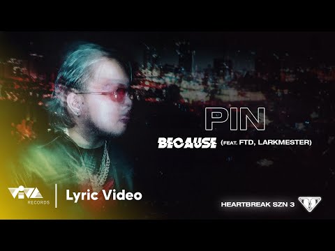 PIN feat. FTD, LARKMESTER - Because (Official Lyric Video)
