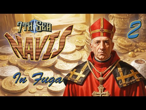 7th Sea | NAVIS e2: "In Fuga"
