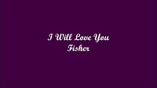 I Will Love You (Yo Te Amaré) - Fisher (Lyrics - Letra)