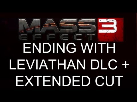 Mass Effect 3 Ending with Leviathan DLC + Extended Cut