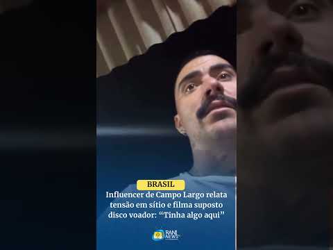 Influencer de Campo Largo relata tensão em sítio e filma suposto disco voador: “Tinha algo aqui”