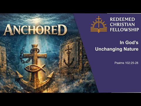 Anchored in God's Unchanging Nature - Psalms 102:25-28