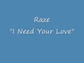 Raze - I Need Your Love.wmv 