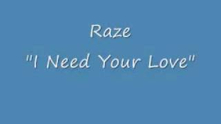 Raze - I Need Your Love.wmv