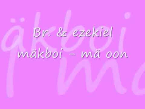 Br. & ezekiel mäkboi - mä oon
