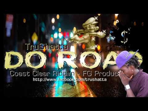 TruShatta - Do Road [Coast Clear Riddim] FG Production 2014
