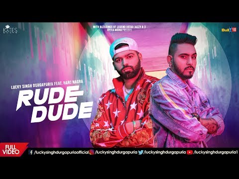 Rude Dude - Lucky Singh Durgapuria Ft. Harj Nagra I Latest Punjabi Songs 2019 | KYTES MEDIA