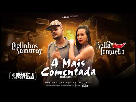 Carlinhos Samurai € Bella Tentação - A Mais Comentada - 2k18