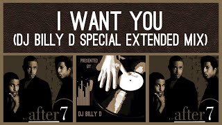 After 7 - I Want You (DJ Billy D Special Extended Mix)