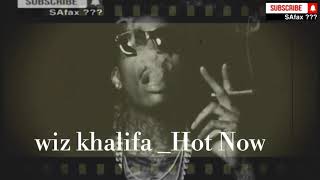Wiz khalifa _ Hot now