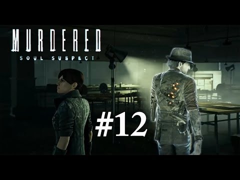 Murdered:Soul Suspect - Pt12 - Getting Closer to the Truth