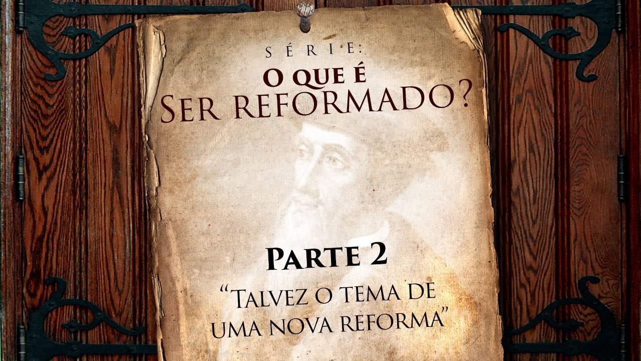 O QUE É SER REFORMADO? - Parte 2 - Pr. Jaílson Santos