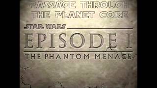 Passage Throught The Planet Core - Star Wars Episode I The Phantom Menace