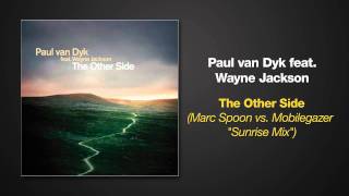 Paul van Dyk ft. Wayne Jackson 'The Other Side' Marc Spoon vs Mobilegazer Sunrise Remix