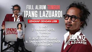 Download lagu ALBUM TERBAIK IPANG LAZUARDI 'TUMBUH' VIRAL TERHITS 2026! - MUSIK TRENDING TERBARU   LIRIK VIDEO mp3