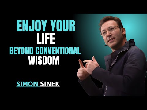 ENJOY YOUR LIFE BEYOND CONVENTIONAL WISDOM '' | SIMON SINEK | BEST MOTIVATIONAL SPEECH