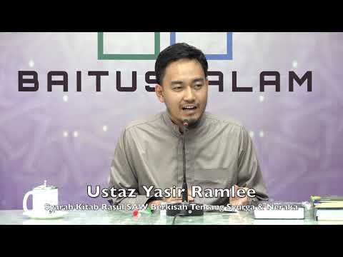 20190721 Ustaz Yasir Ramlee : Syarah Kitab Rasul SAW Berkisah Tentang Syurga & Neraka