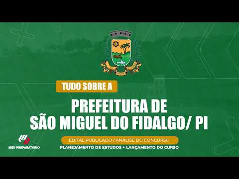 CONCURSO PREFEITURA DE SÃO MIGUEL DO FIDALGO/PI + PLANEJAMENTO DE ESTUDOS (EDITAL PUBLICADO)