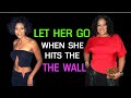 LET HER GO When She HITS THE WALL