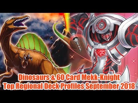 Dinosaurs & 60 Card Mekk-Knight - Top Yugioh Regional deck Profiles September 2018