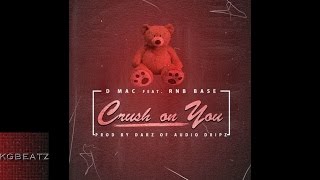 Dmac ft. RNB Base - Crush On You [Prod. By Darz] [New 2016]