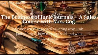 The Business of Junk Journals -  A Sales Course with Mrs. Cog