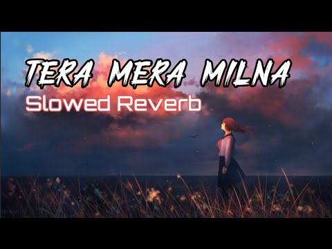 Tera Mera Milna | (Slowed Reverb) Lofi Mix | Lofi Slowed Reverb | Old is Gold | Music Junction