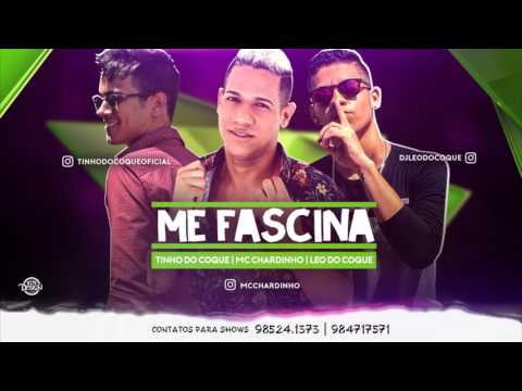 MC CHARDINHO, LEO E TINHO DO COQUE - ME FASCINA - MÚSICA NOVA 2017