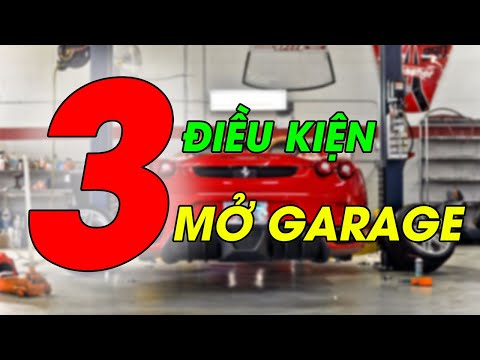 HƯỚNG DẪN MỞ GARAGE TỪ A-Z: 3 ĐIỀU KIỆN ĐỂ MỞ GARAGE