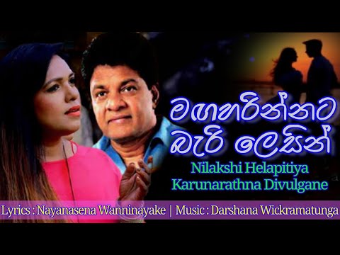 Karunarathna Divulgane/Nilakshi Helapitiya Maga harinnata(Music- Darshana Wickramatunga)