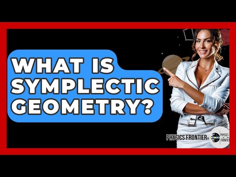 What Is Symplectic Geometry? - Physics Frontier