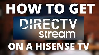 How To Get Direct TV Streaming App on a Hisense TV